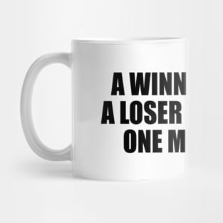 A winner is just a loser who tried one more time Mug